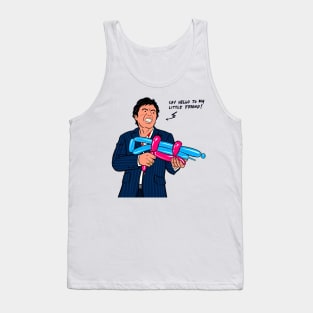 say hello to my little friend Tank Top